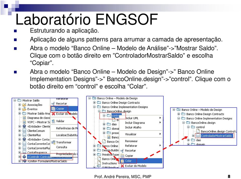 Clique com o botão direito em ControladorMostrarSaldo e escolha Copiar.