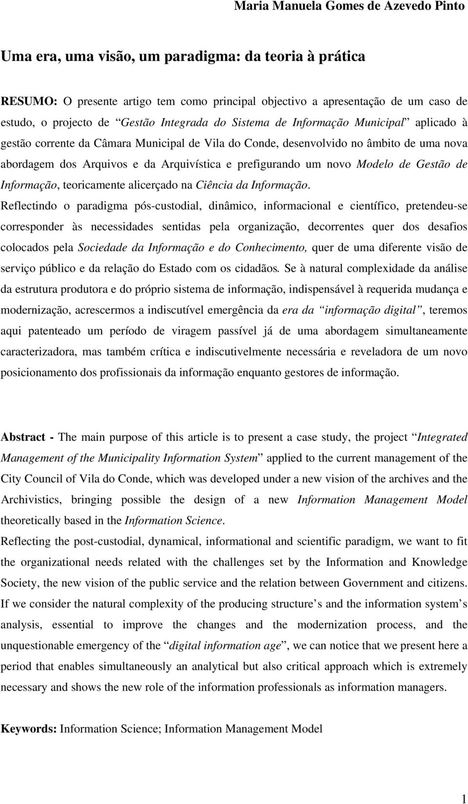 prefigurando um novo Modelo de Gestão de Informação, teoricamente alicerçado na Ciência da Informação.