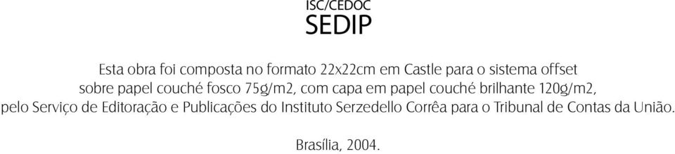 couché brilhante 120g/m2, pelo Serviço de Editoração e Publicações do