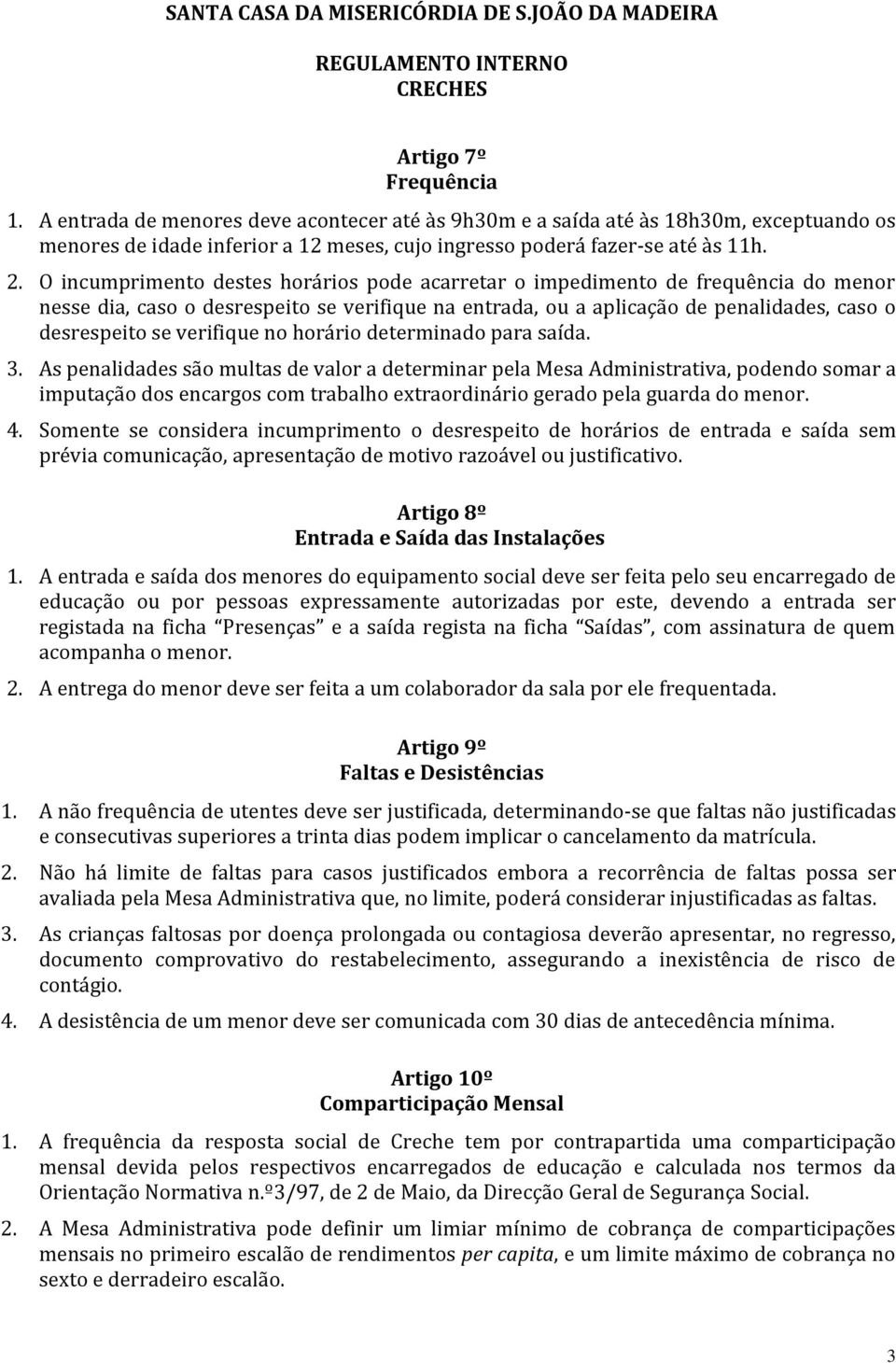 verifique no horário determinado para saída. 3.