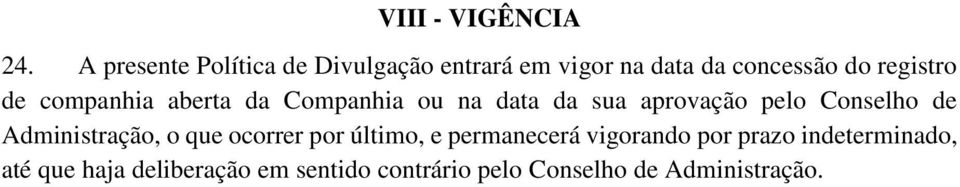 companhia aberta da Companhia ou na data da sua aprovação pelo Conselho de