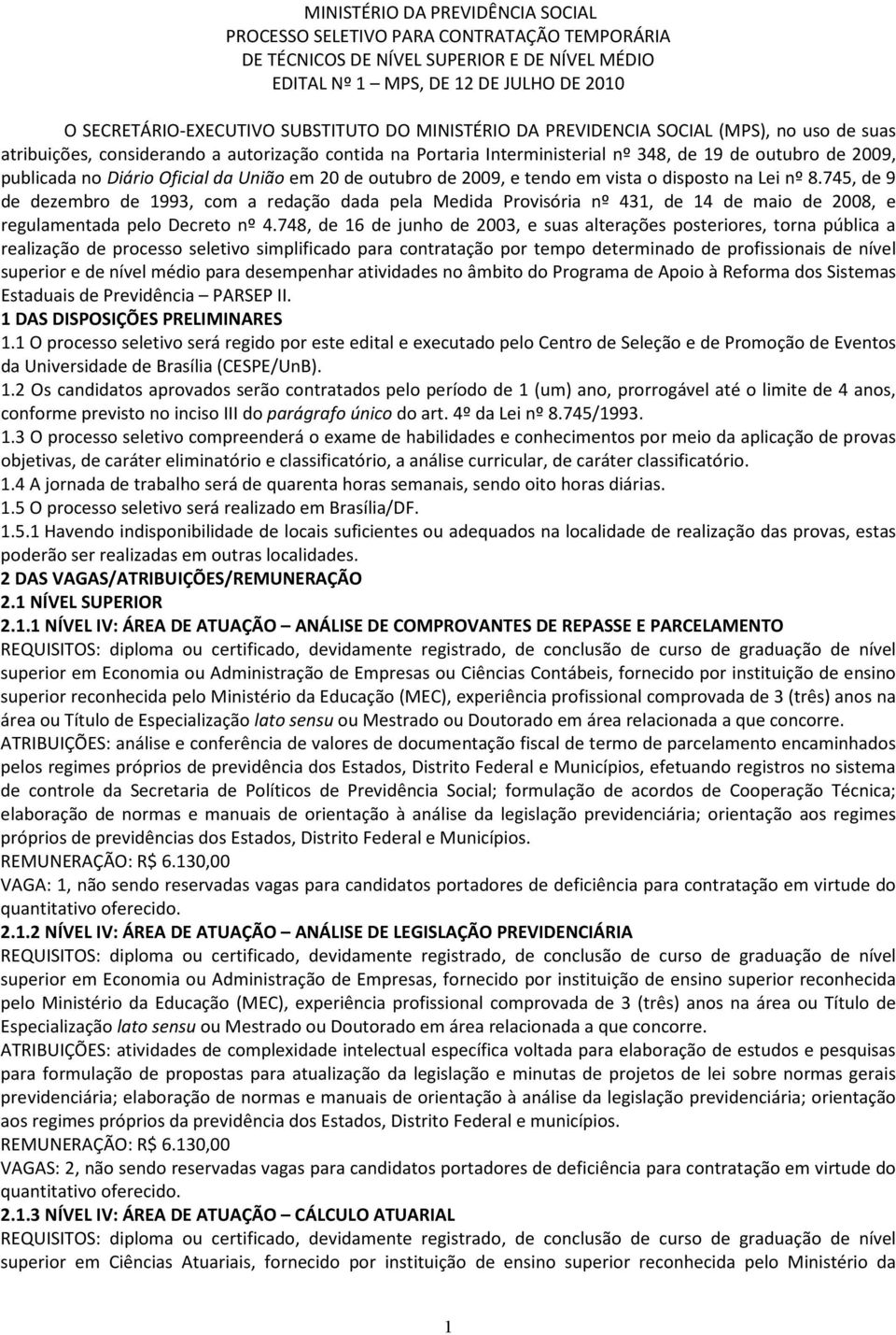 União em 20 de outubro de 2009, e tendo em vista o disposto na Lei nº 8.