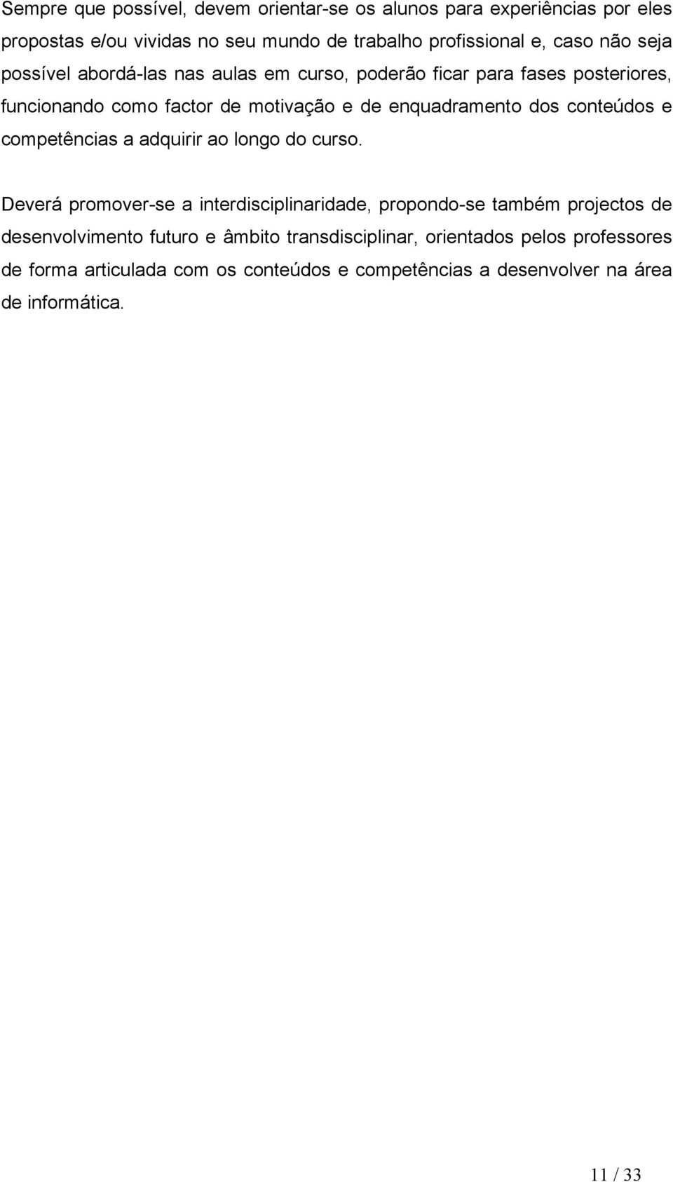 conteúdos e competências a adquirir ao longo do curso.