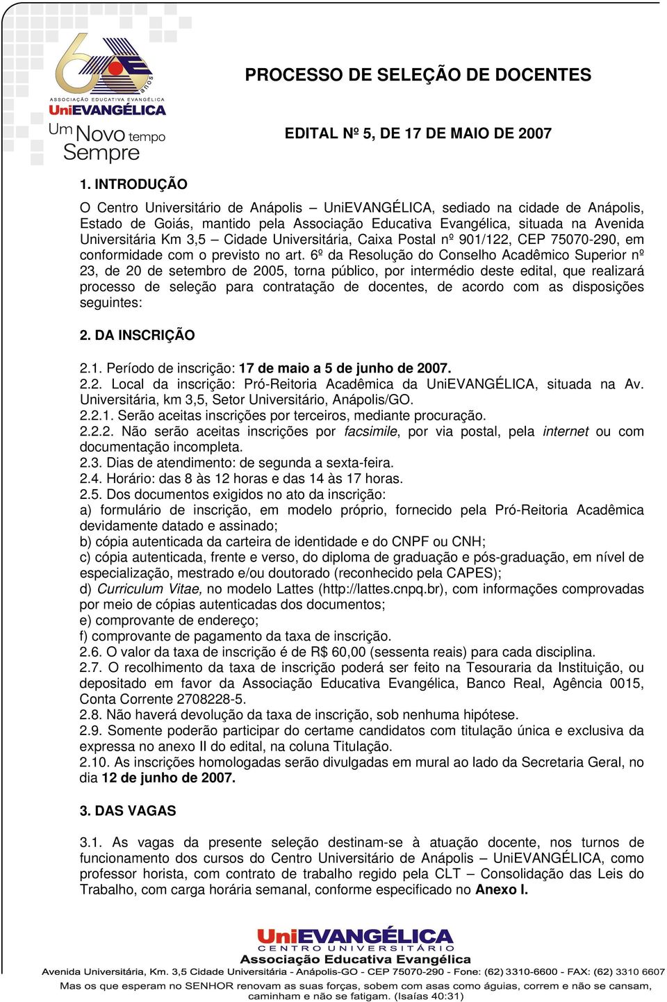 Cidade Universitária, Caixa Postal nº 901/122, CEP 75070-290, em conformidade com o previsto no art.