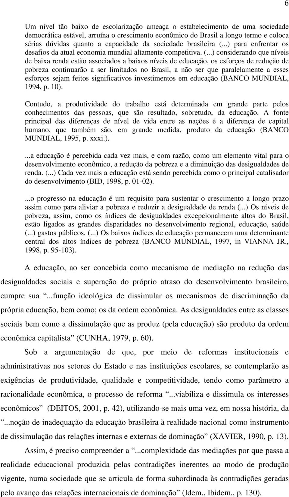 ..) para enfrentar os desafios da atual economia mundial altamente competitiva. (.