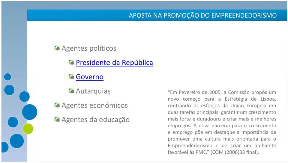 principais: garantir um crescimento mais forte e duradouro e criar mais e melhores empregos.