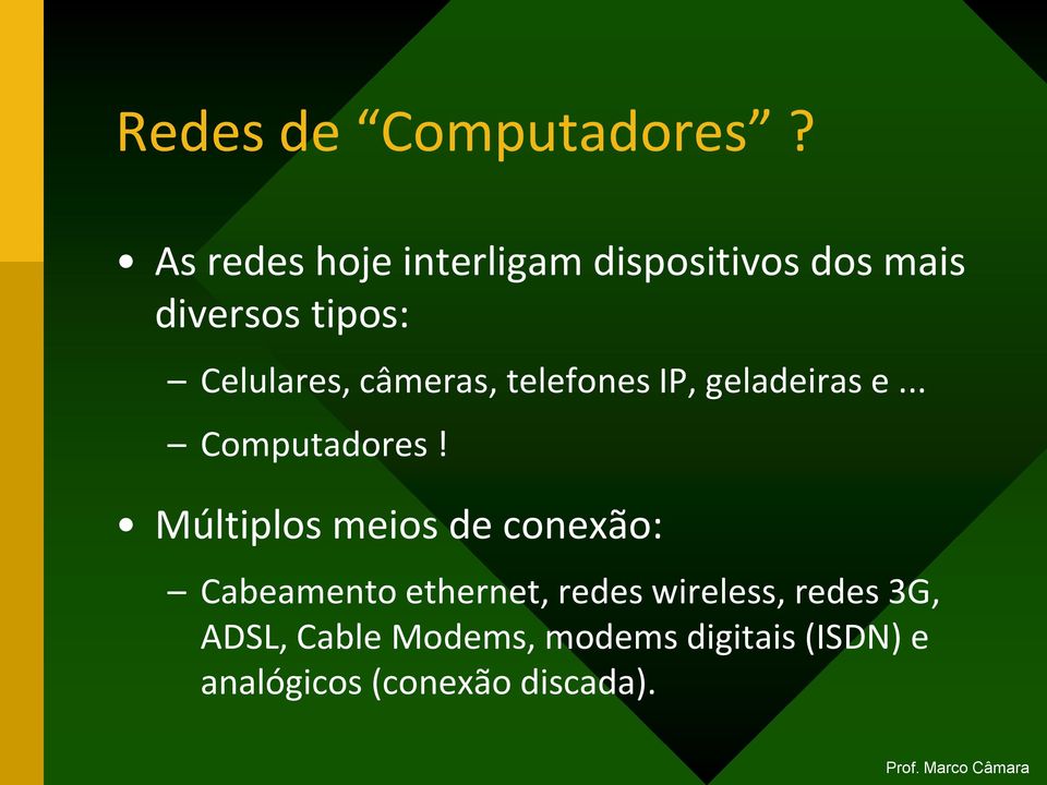 câmeras, telefones IP, geladeiras e... Computadores!