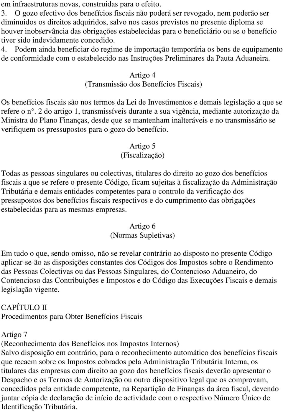 estabelecidas para o beneficiário ou se o benefício tiver sido indevidamente concedido. 4.