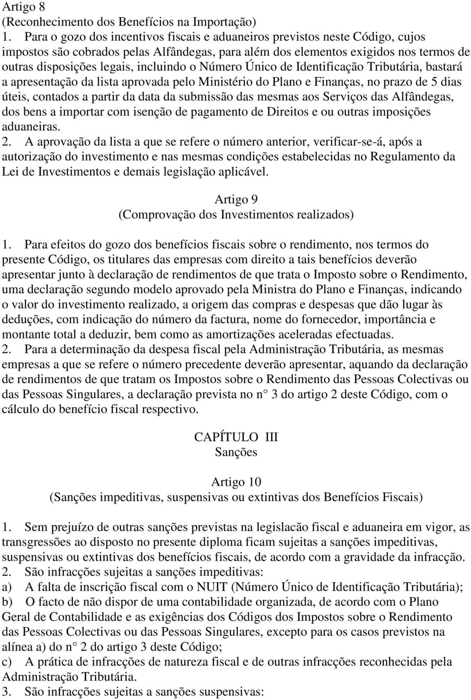 incluindo o Número Único de Identificação Tributária, bastará a apresentação da lista aprovada pelo Ministério do Plano e Finanças, no prazo de 5 dias úteis, contados a partir da data da submissão