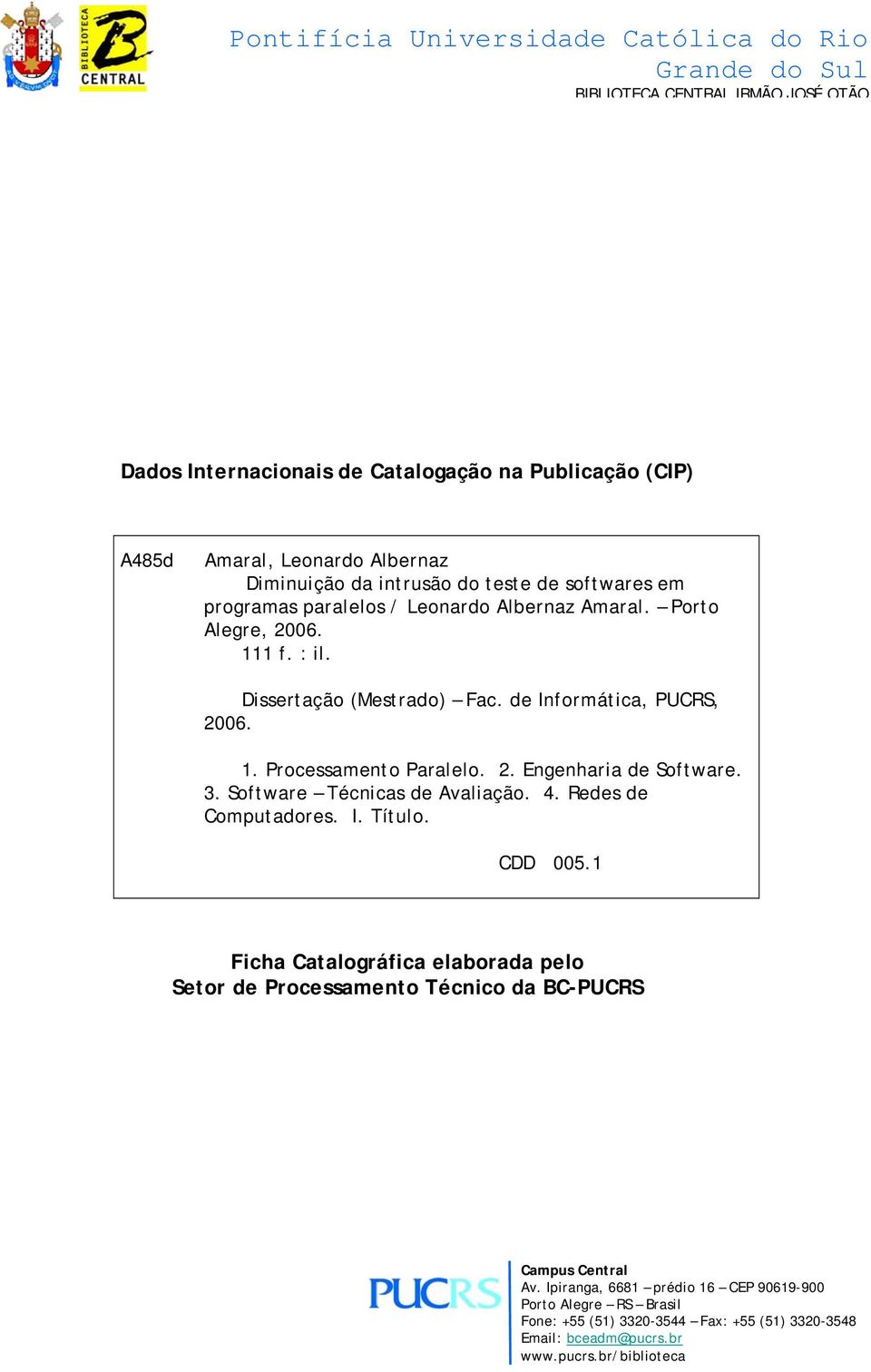 2. Engenharia de Software. 3. Software Técnicas de Avaliação. 4. Redes de Computadores. I. Título. CDD 005.