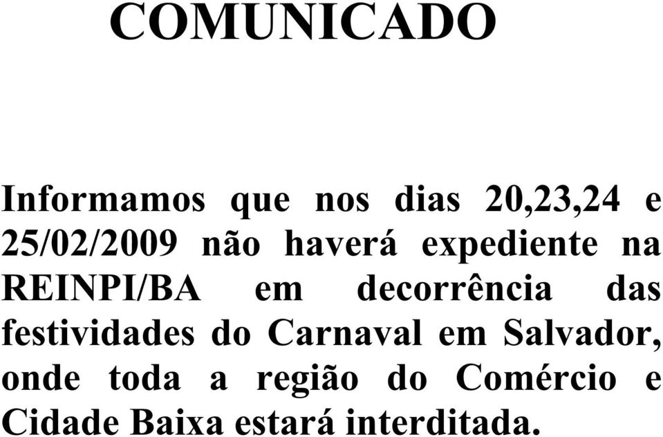 decorrência das festividades do Carnaval em Salvador,