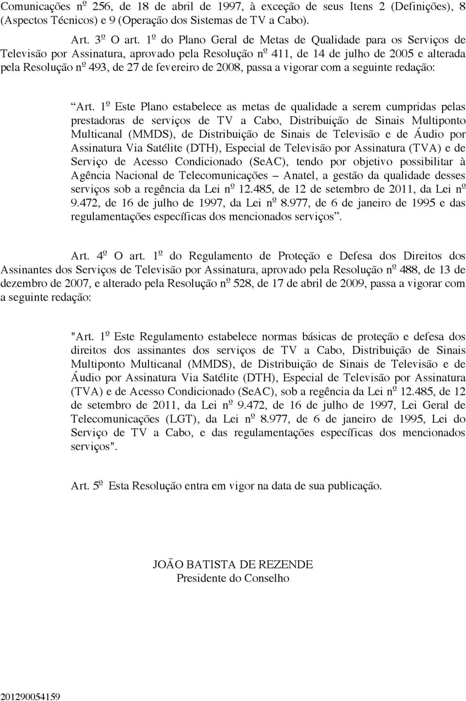 2008, passa a vigorar com a seguinte redação: Art.