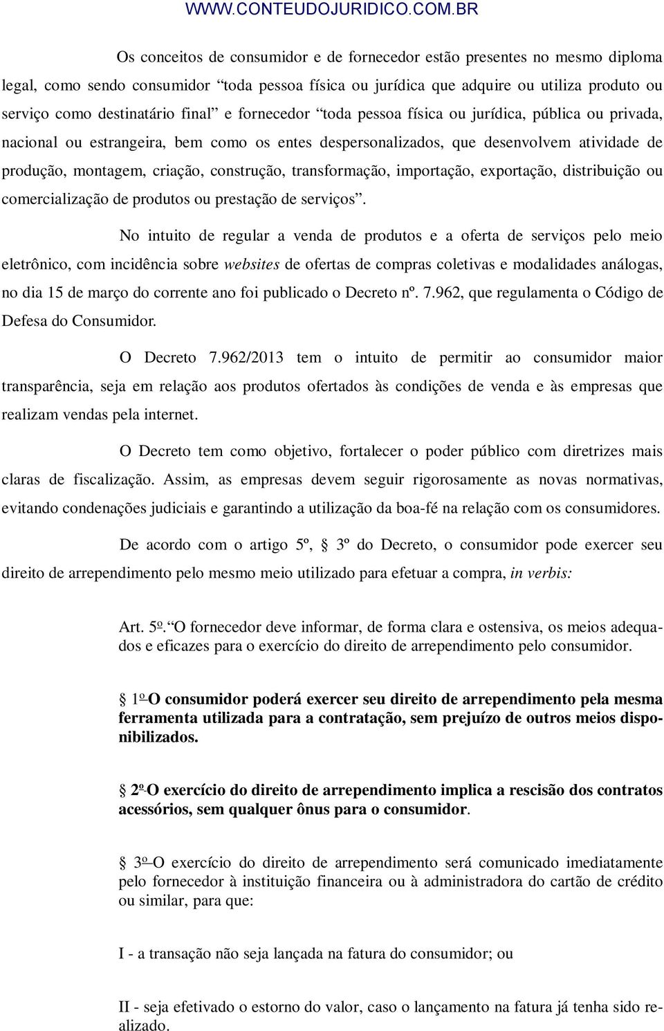 construção, transformação, importação, exportação, distribuição ou comercialização de produtos ou prestação de serviços.