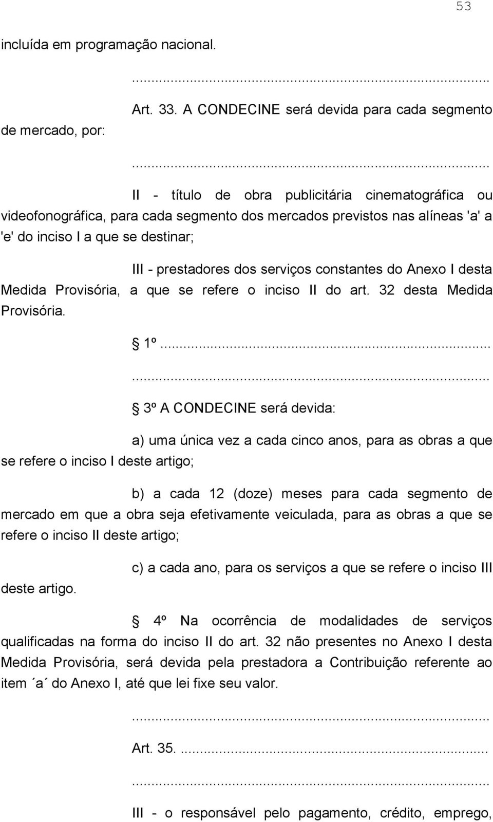 constantes do Anexo I desta Medida Provisória, a que se refere o inciso II do art. 32 desta Medida Provisória. 1º.