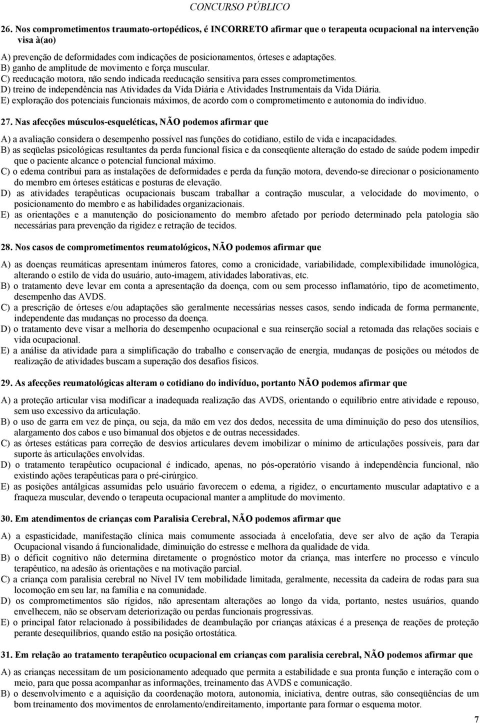 D) treino de independência nas Atividades da Vida Diária e Atividades Instrumentais da Vida Diária.