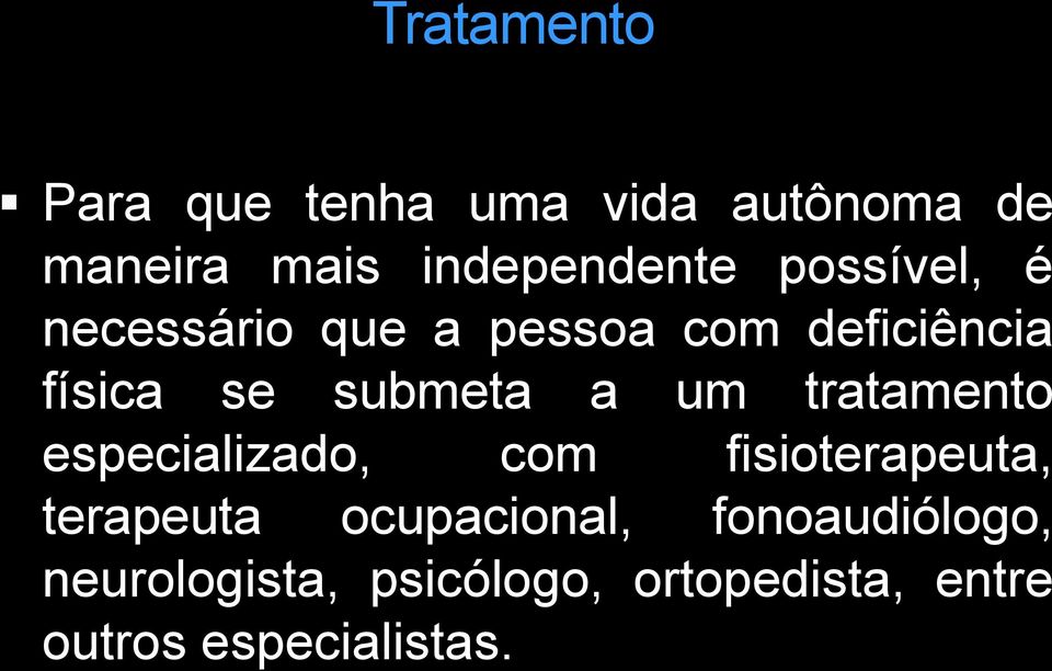 tratamento especializado, com fisioterapeuta, terapeuta ocupacional,