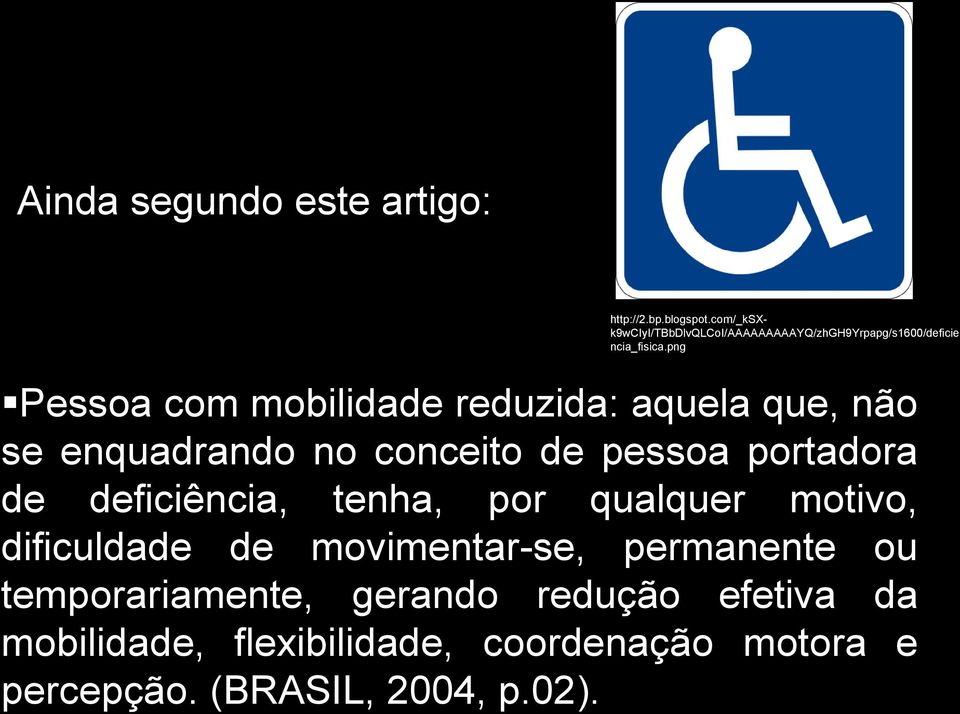 png Pessoa com mobilidade reduzida: aquela que, não se enquadrando no conceito de pessoa portadora de