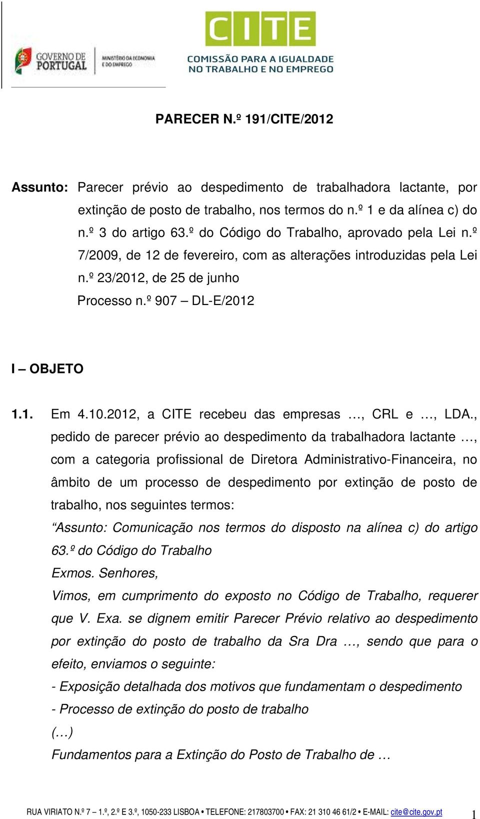 2012, a CITE recebeu das empresas, CRL e, LDA.