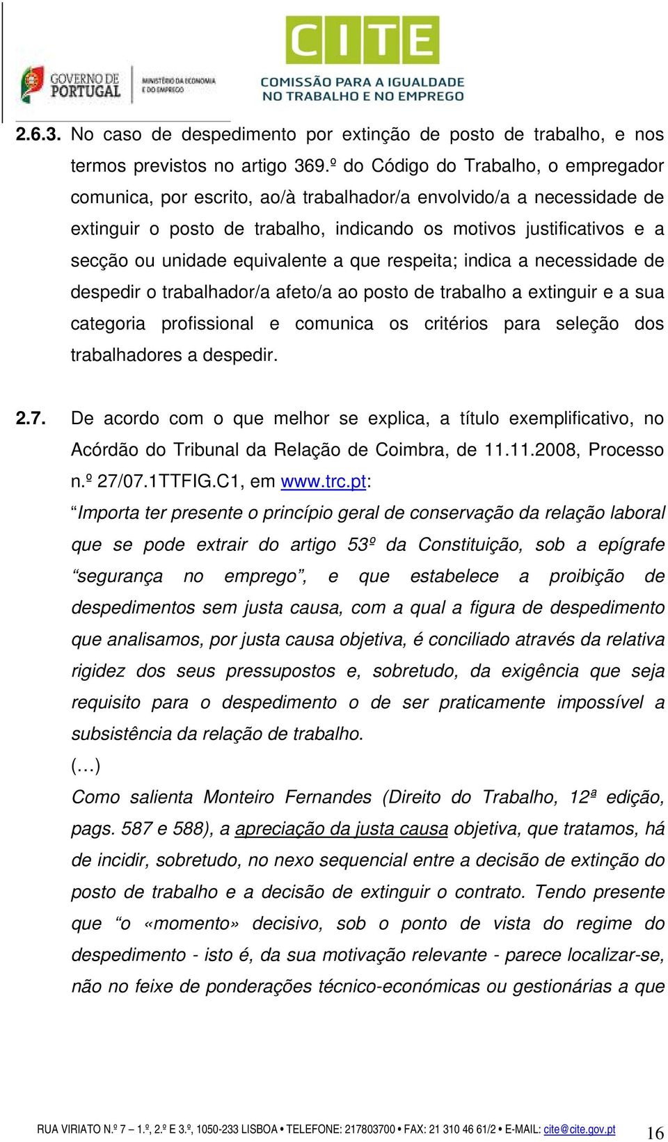 equivalente a que respeita; indica a necessidade de despedir o trabalhador/a afeto/a ao posto de trabalho a extinguir e a sua categoria profissional e comunica os critérios para seleção dos