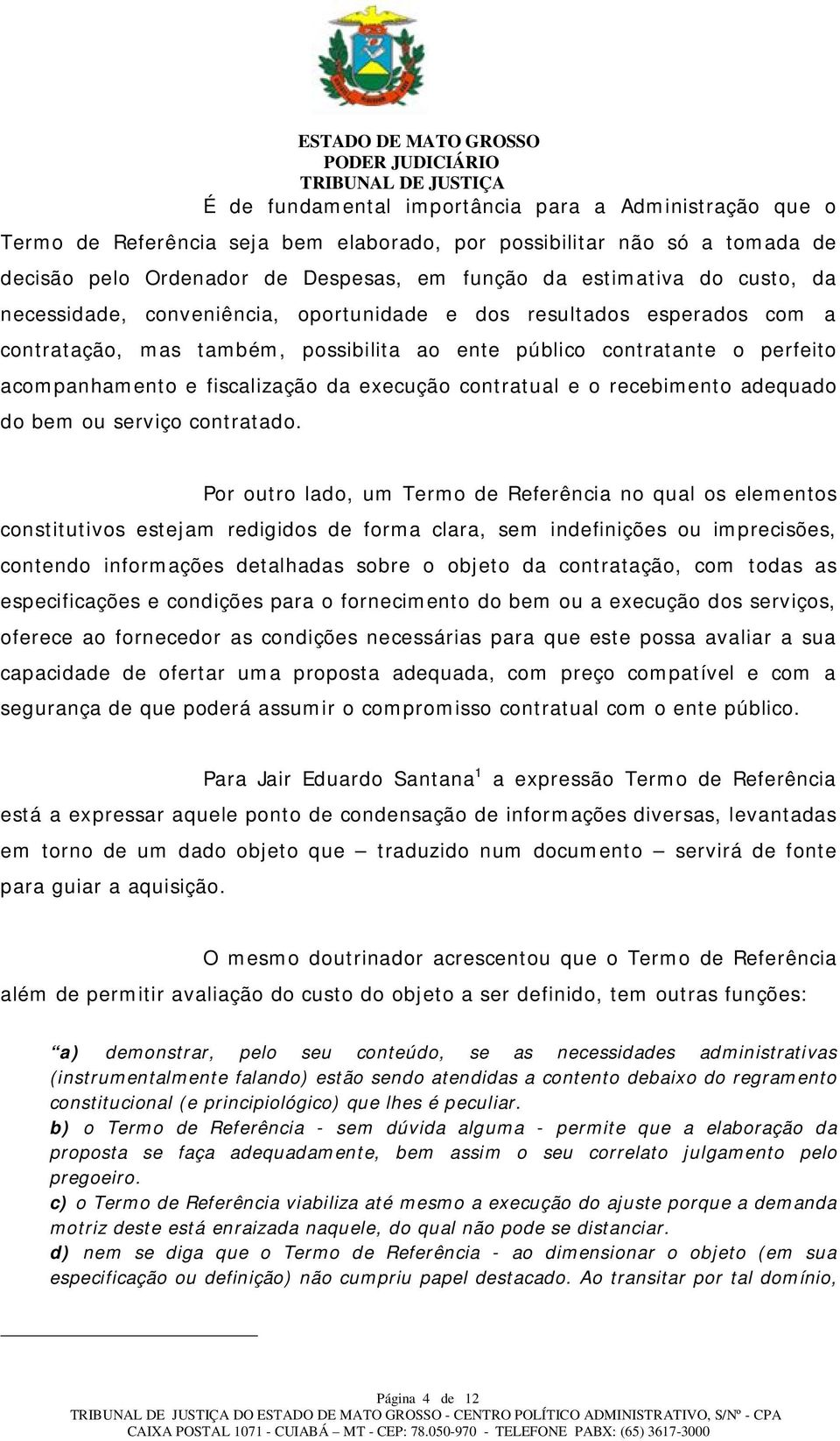 execução contratual e o recebimento adequado do bem ou serviço contratado.