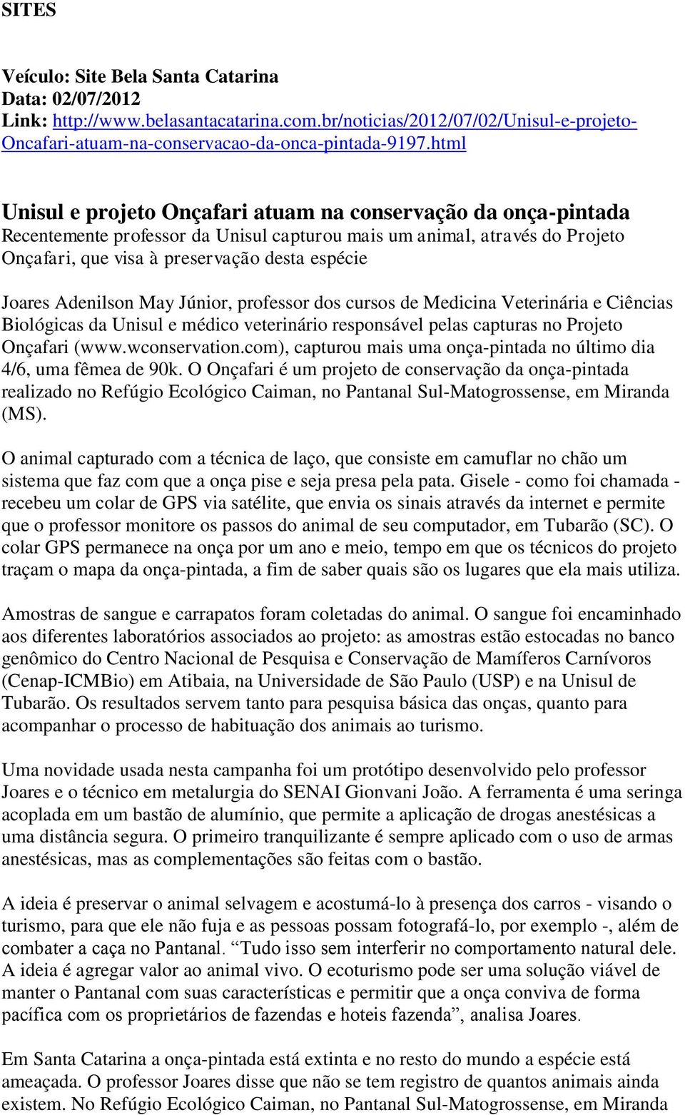 Adenilson May Júnior, professor dos cursos de Medicina Veterinária e Ciências Biológicas da Unisul e médico veterinário responsável pelas capturas no Projeto Onçafari (www.wconservation.