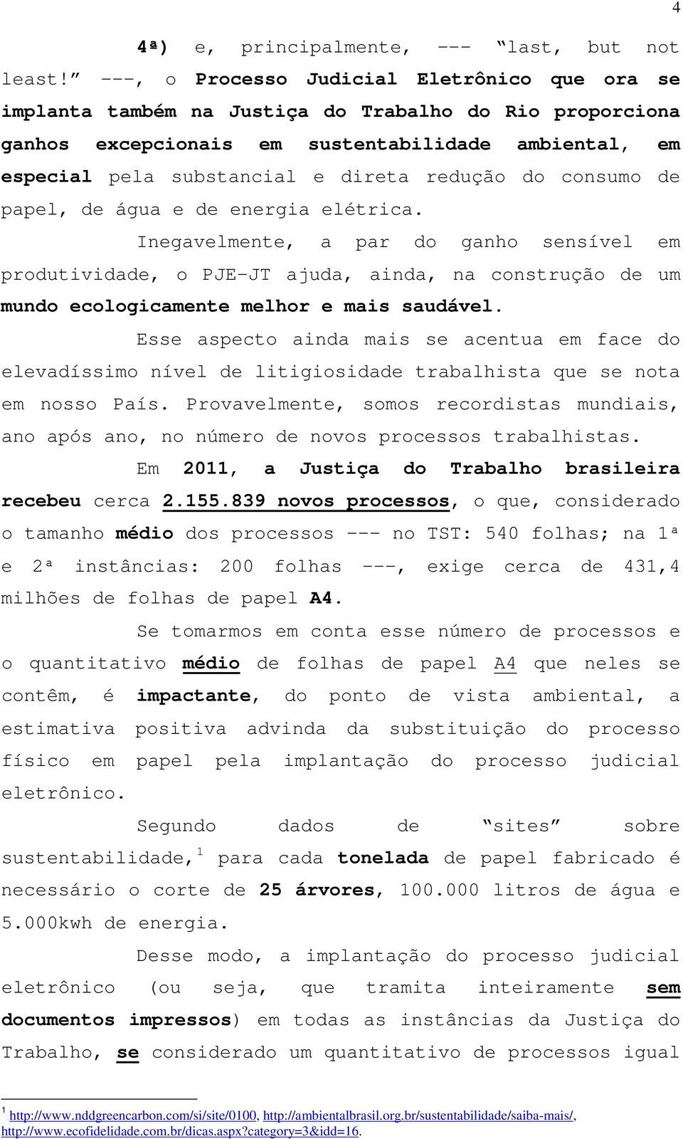 redução do consumo de papel, de água e de energia elétrica.