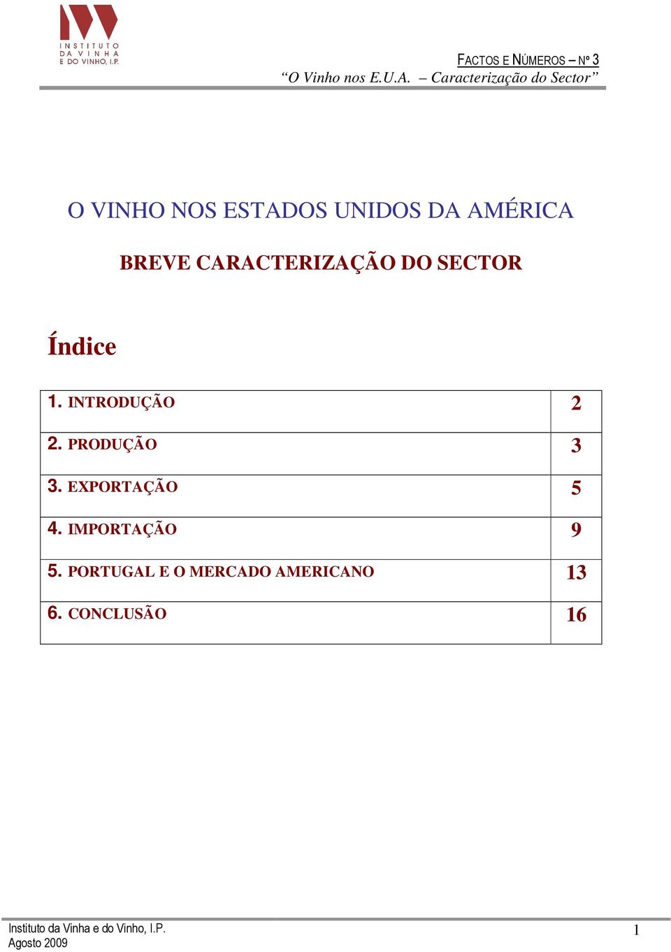 INTRODUÇÃO 2 2. PRODUÇÃO 3 3. EXPORTAÇÃO 5 4.