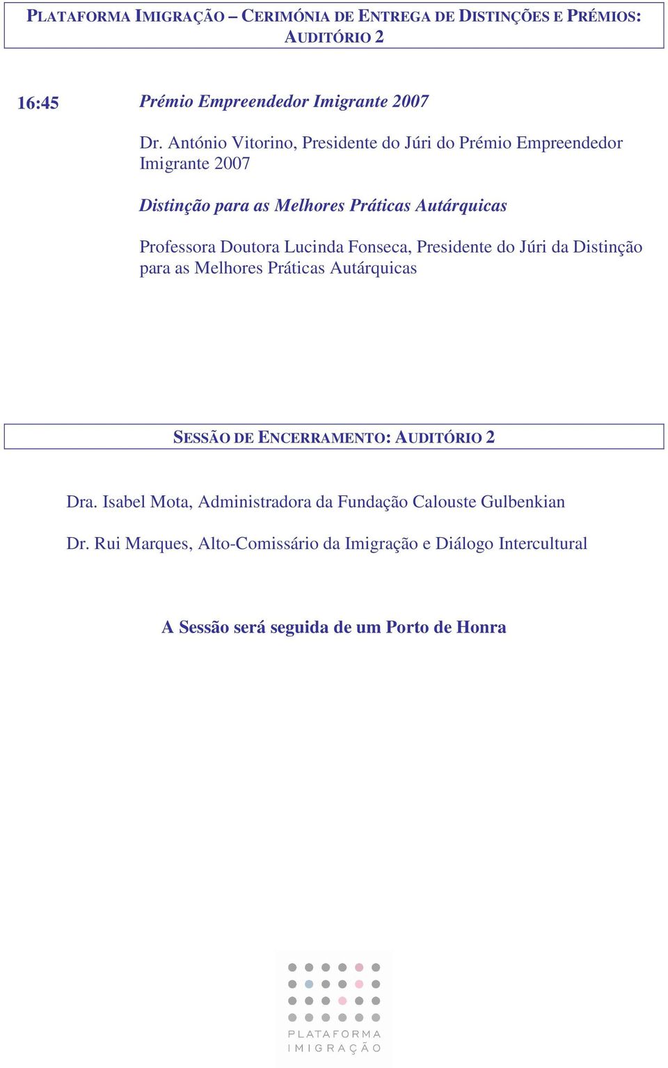 Lucinda Fonseca, Presidente do Júri da Distinção para as Melhores Práticas Autárquicas SESSÃO DE ENCERRAMENTO: AUDITÓRIO 2 Dra.