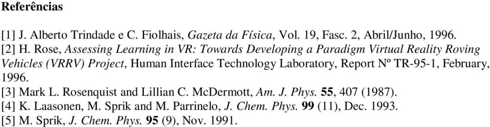 Technology Laboratory, Report Nº TR-95-1, February, 1996. [3] Mark L. Rosenquist and Lillian C. McDermott, Am. J. Phys.