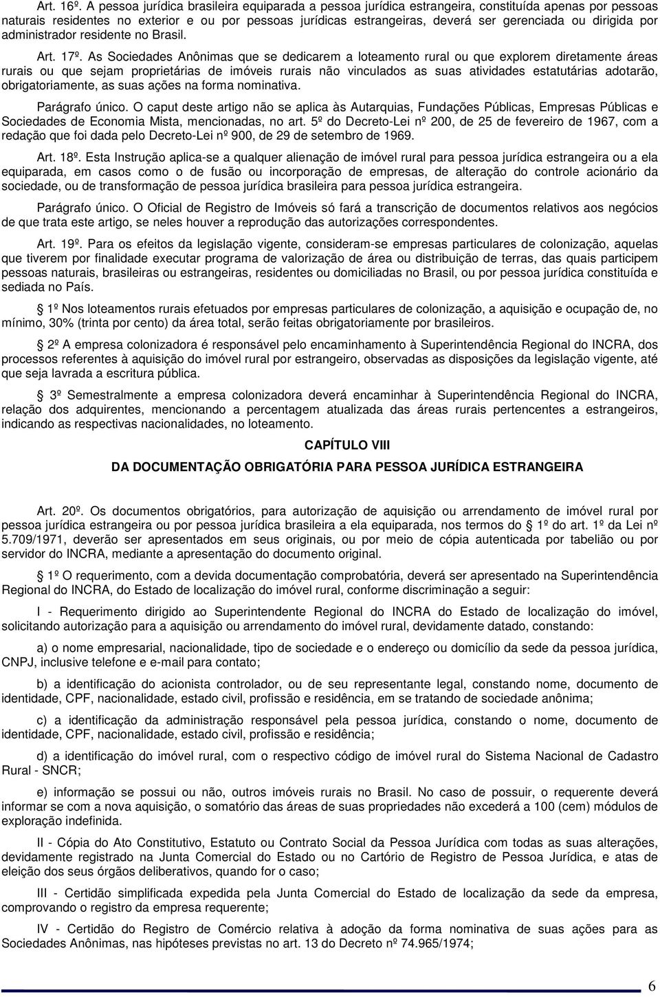 dirigida por administrador residente no Brasil. Art. 17º.