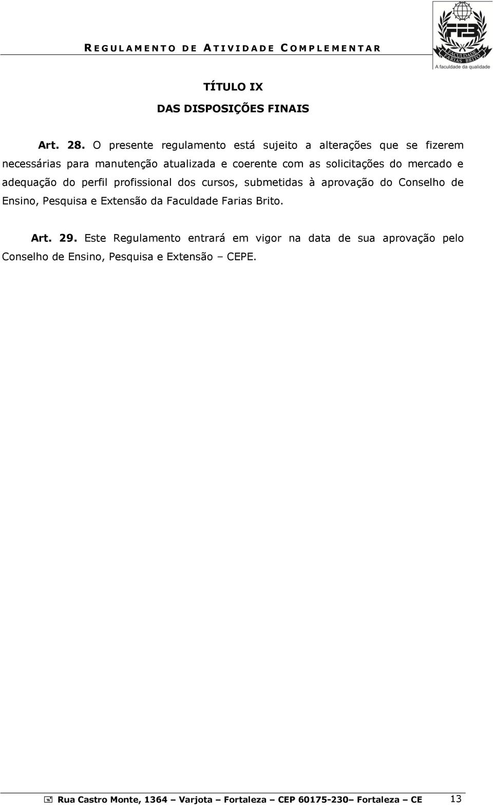 solicitações do mercado e adequação do perfil profissional dos cursos, submetidas à aprovação do Conselho de Ensino, Pesquisa e