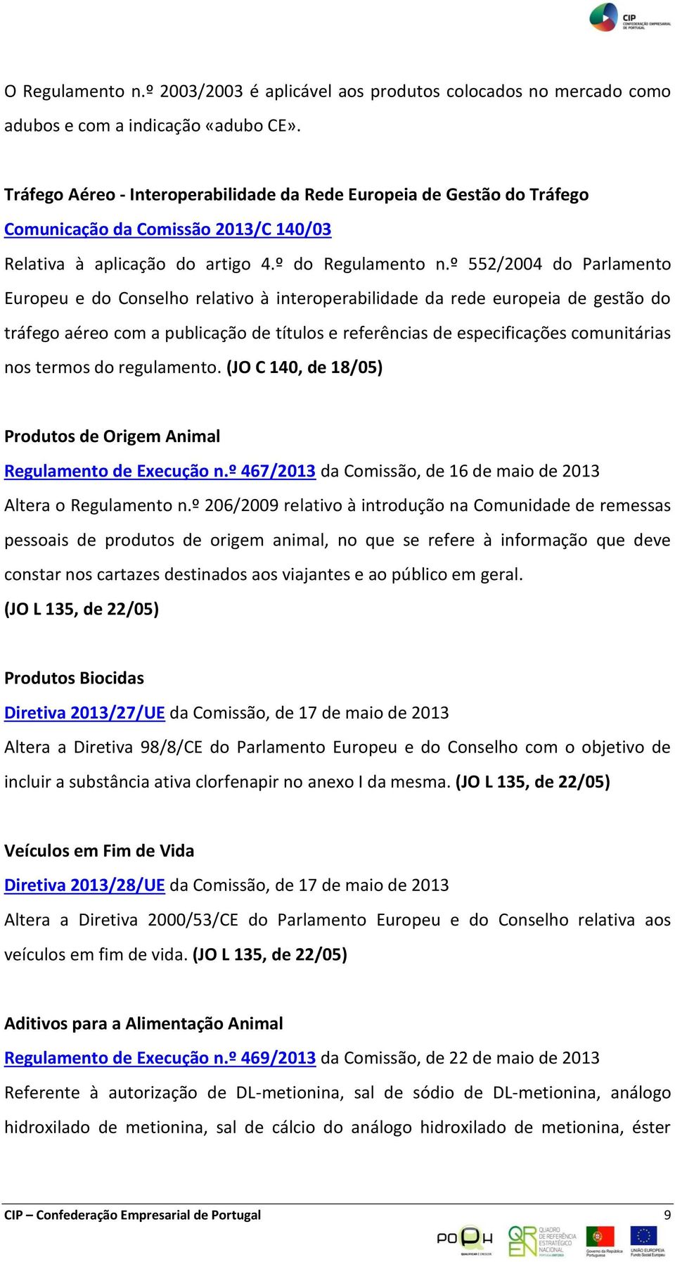 º 552/2004 do Parlamento Europeu e do Conselho relativo à interoperabilidade da rede europeia de gestão do tráfego aéreo com a publicação de títulos e referências de especificações comunitárias nos