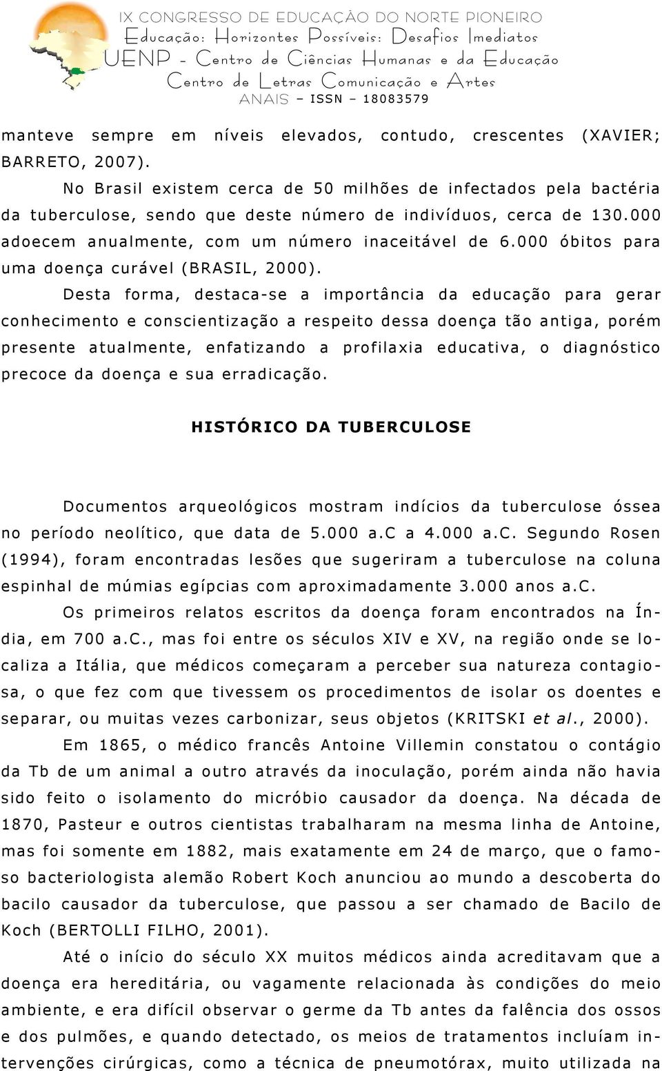 000 óbitos para uma doença curável (BRASIL, 2000).