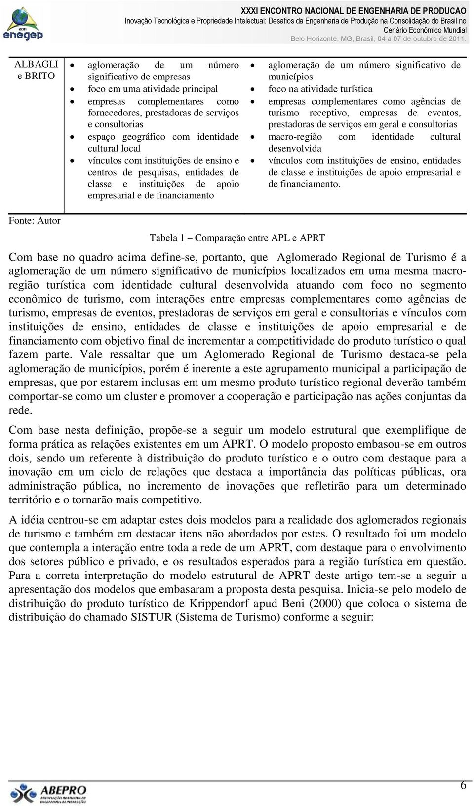 significativo de municípios foco na atividade turística empresas complementares como agências de turismo receptivo, empresas de eventos, prestadoras de serviços em geral e consultorias macro-região