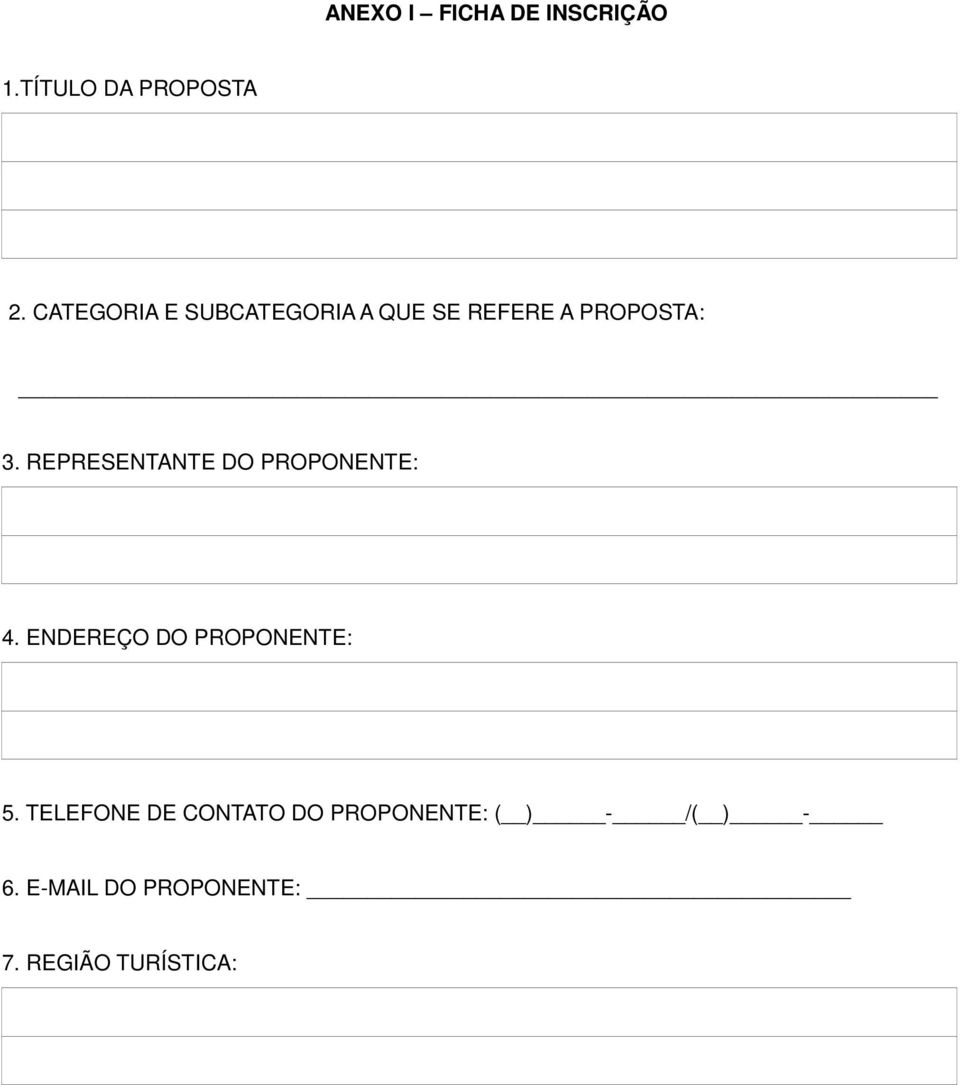 REPRESENTANTE DO PROPONENTE: 4. ENDEREÇO DO PROPONENTE: 5.