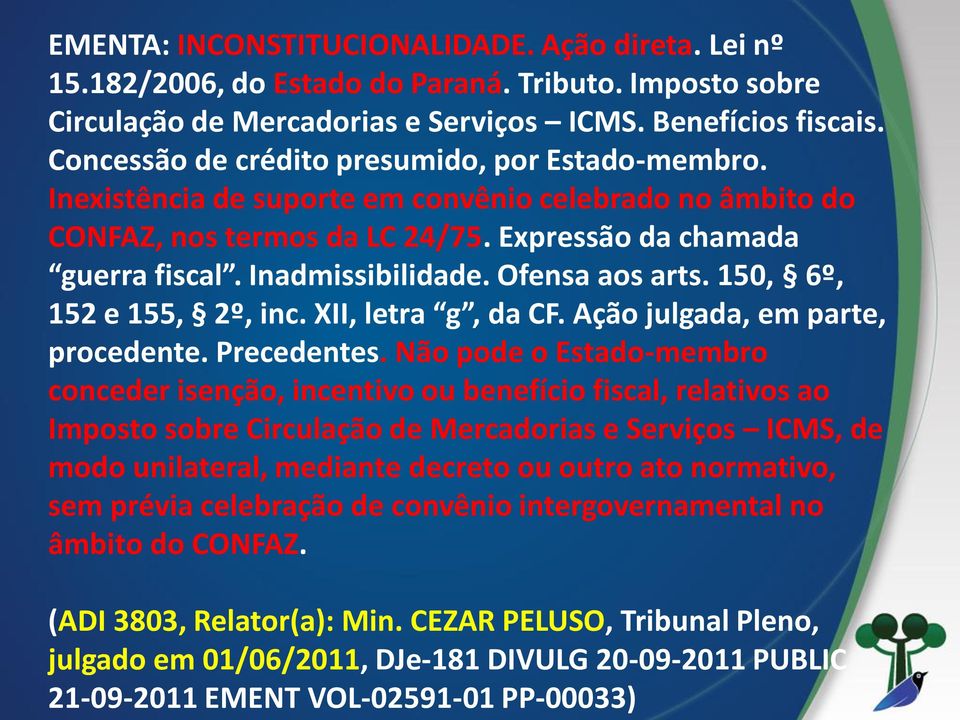 Ofensa aos arts. 150, 6º, 152 e 155, 2º, inc. XII, letra g, da CF. Ação julgada, em parte, procedente. Precedentes.