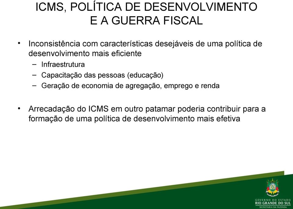 pessoas (educação) Geração de economia de agregação, emprego e renda Arrecadação do ICMS em