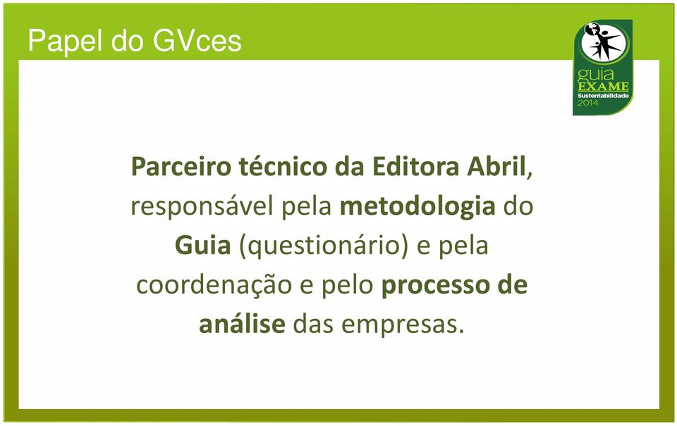 metodologiado Guia(questionário) e pela