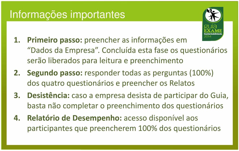 Segundo passo: responder todas as perguntas (100%) dos quatro questionários e preencher os Relatos 3.