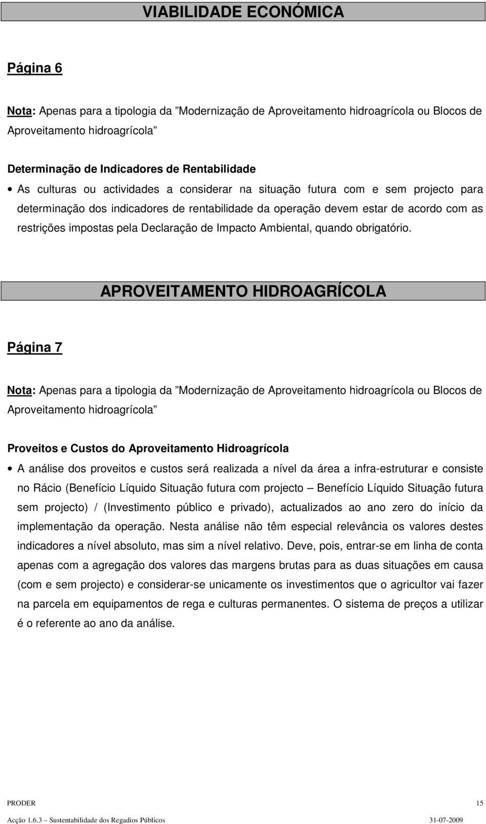 Declaração de Impacto Ambiental, quando obrigatório.