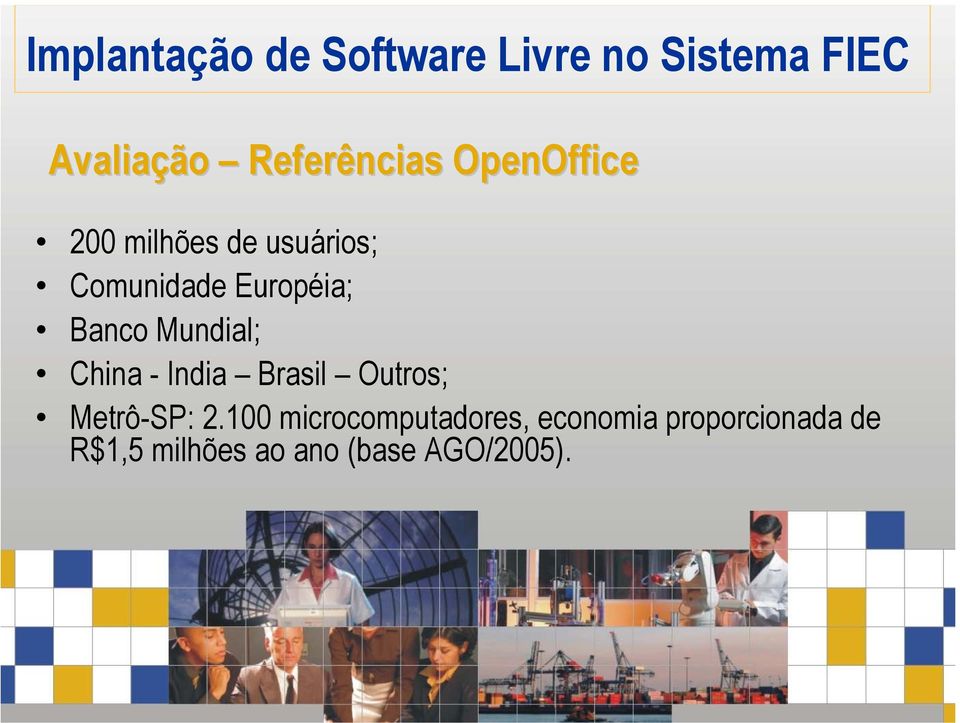 India Brasil Outros; Metrô-SP: 2.