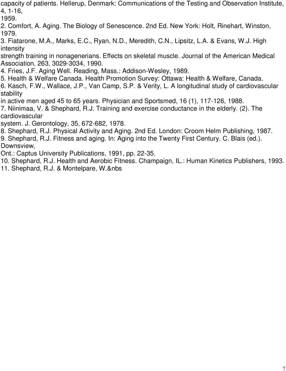 Effects on skeletal muscle. Journal of the American Medical Association, 263, 3029-3034, 1990. 4. Fries, J.F. Aging Well. Reading, Mass.: Addison-Wesley, 1989. 5. Health & Welfare Canada.