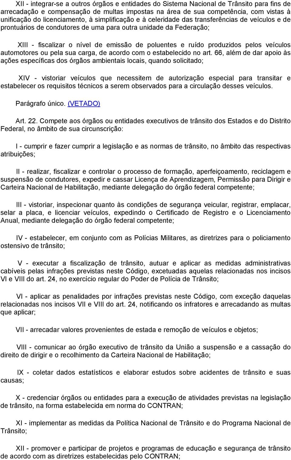 ruído produzidos pelos veículos automotores ou pela sua carga, de acordo com o estabelecido no art.