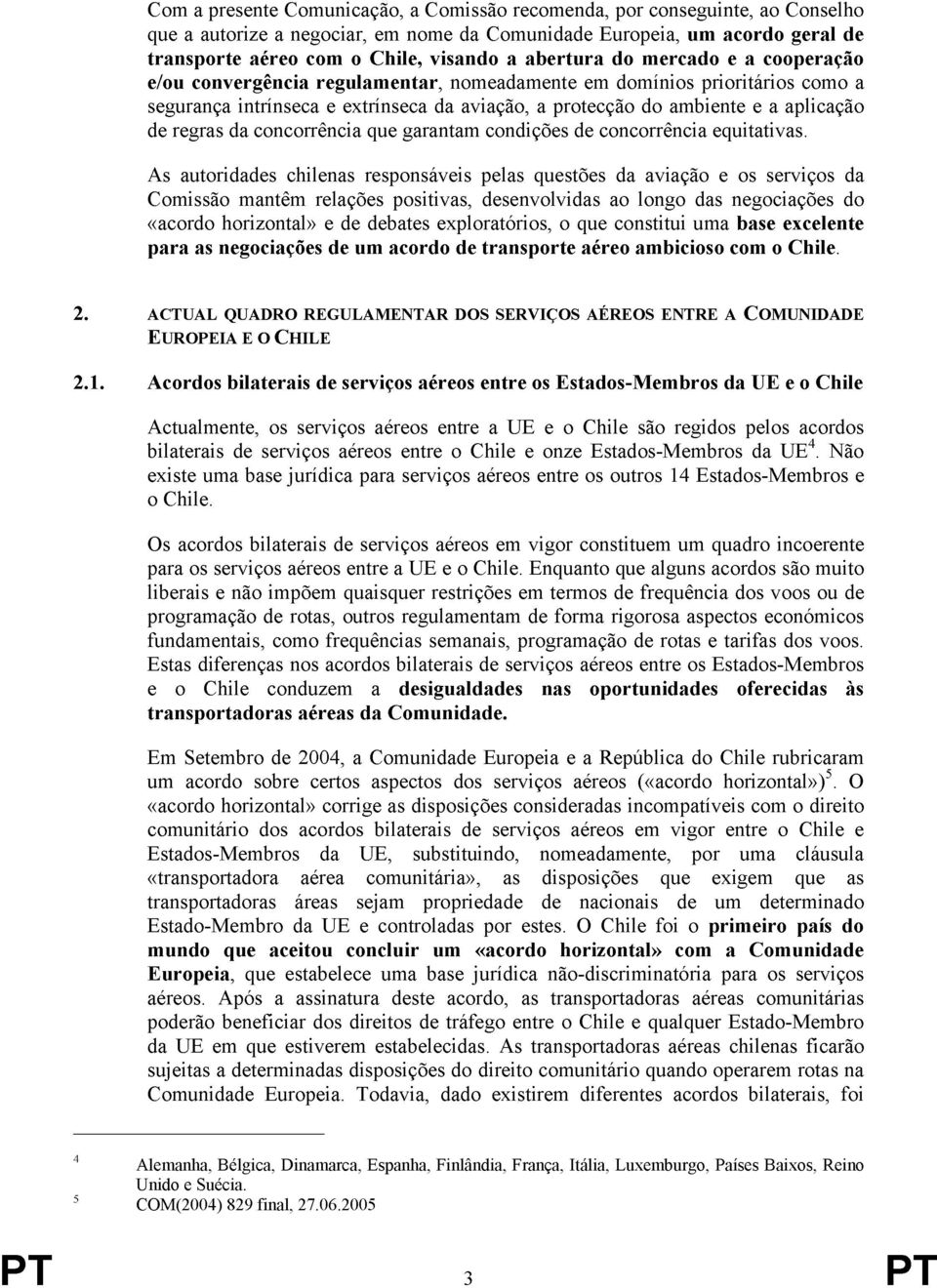 regras da concorrência que garantam condições de concorrência equitativas.