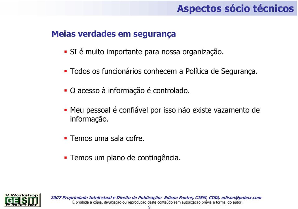 O acesso à informação é controlado.