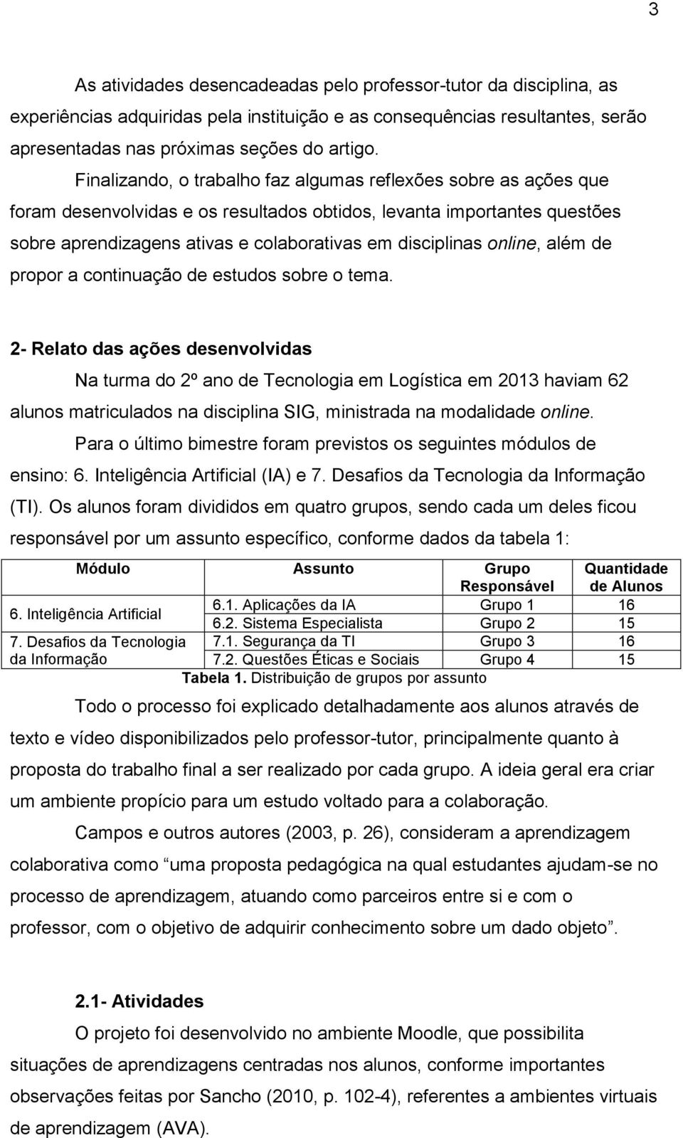 online, além de propor a continuação de estudos sobre o tema.