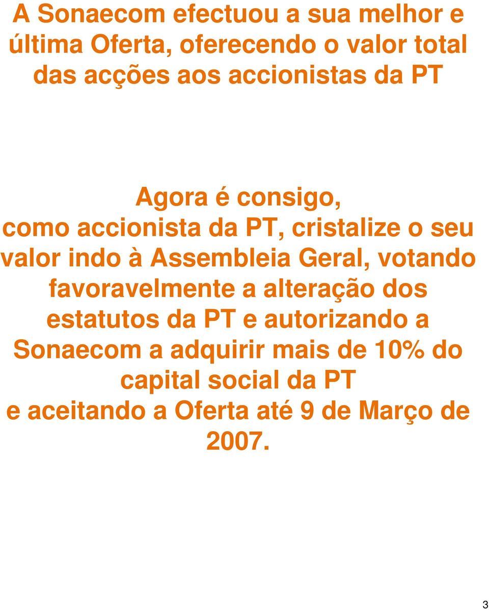 Assembleia Geral, votando favoravelmente a alteração dos estatutos da PT e autorizando