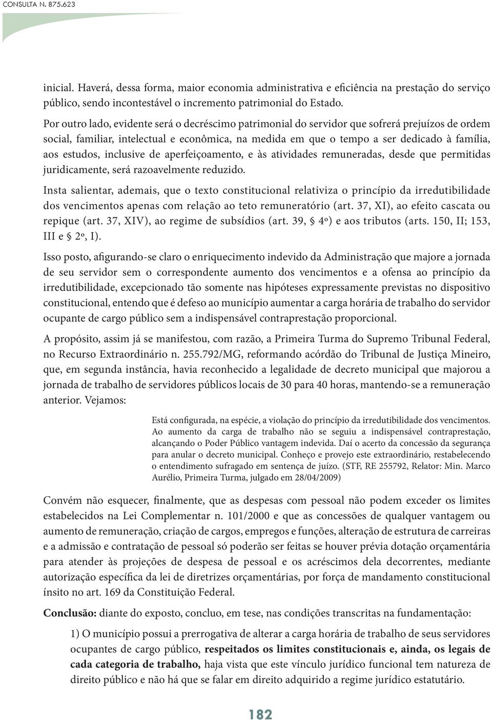 estudos, inclusive de aperfeiçoamento, e às atividades remuneradas, desde que permitidas juridicamente, será razoavelmente reduzido.