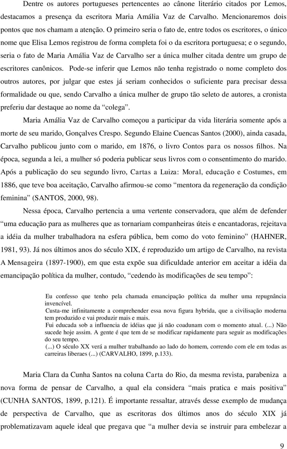 Carvalho ser a única mulher citada dentre um grupo de escritores canônicos.