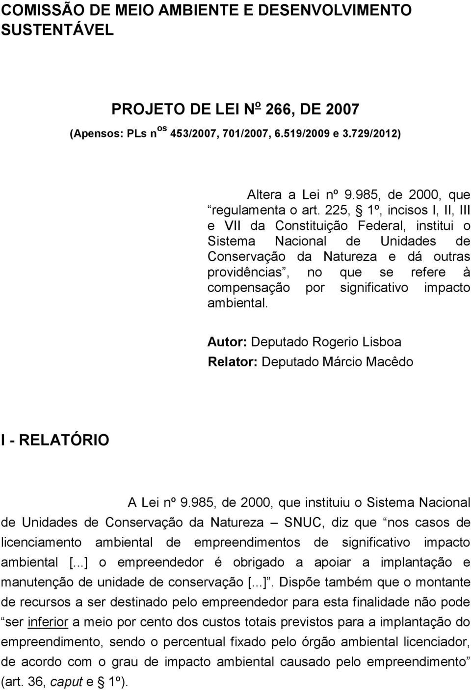 225, 1º, incisos I, II, III e VII da Constituição Federal, institui o Sistema Nacional de Unidades de Conservação da Natureza e dá outras providências, no que se refere à compensação por